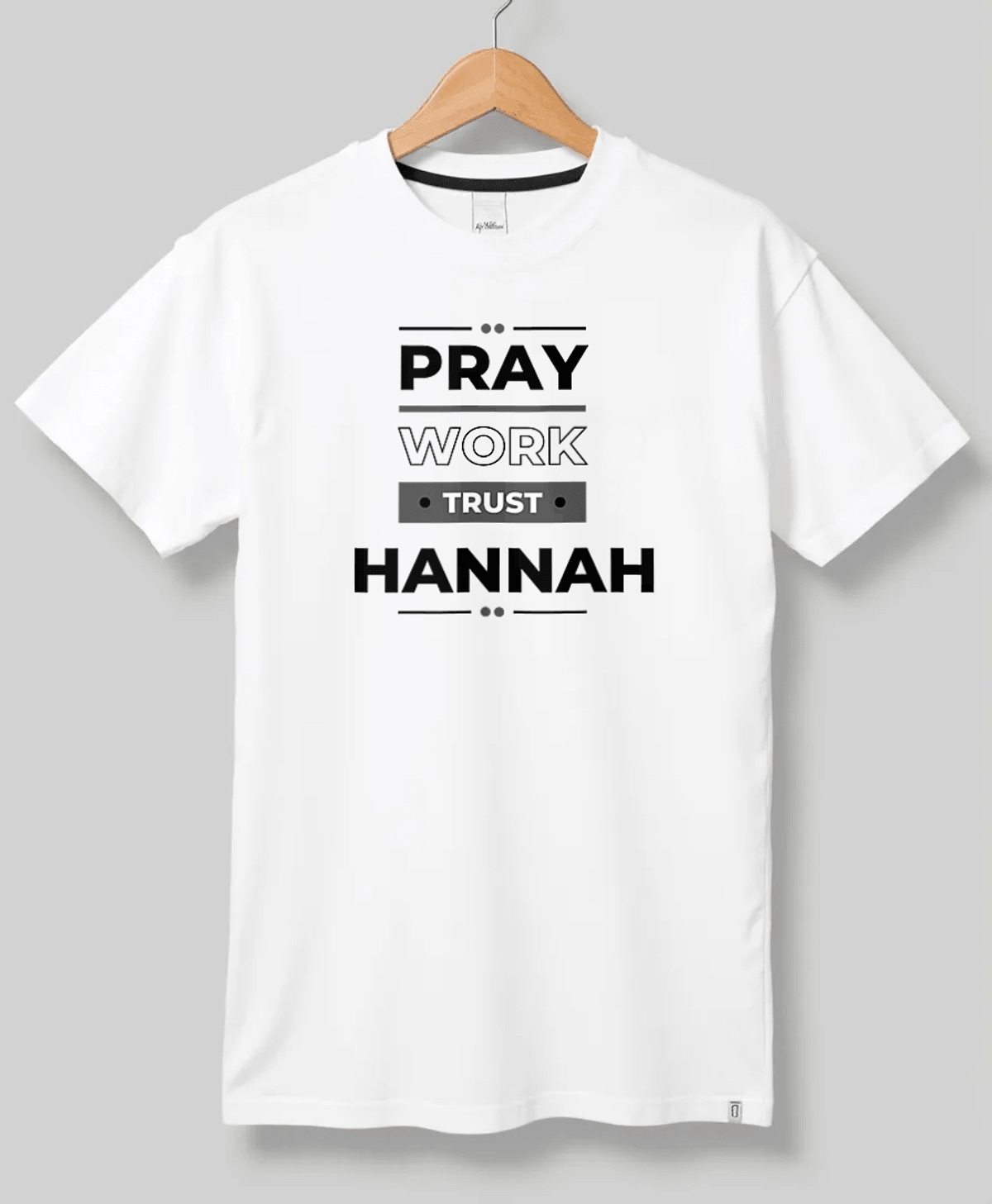 HANNAH Pray, Work, Trust T-Shirt - Personalized Gift