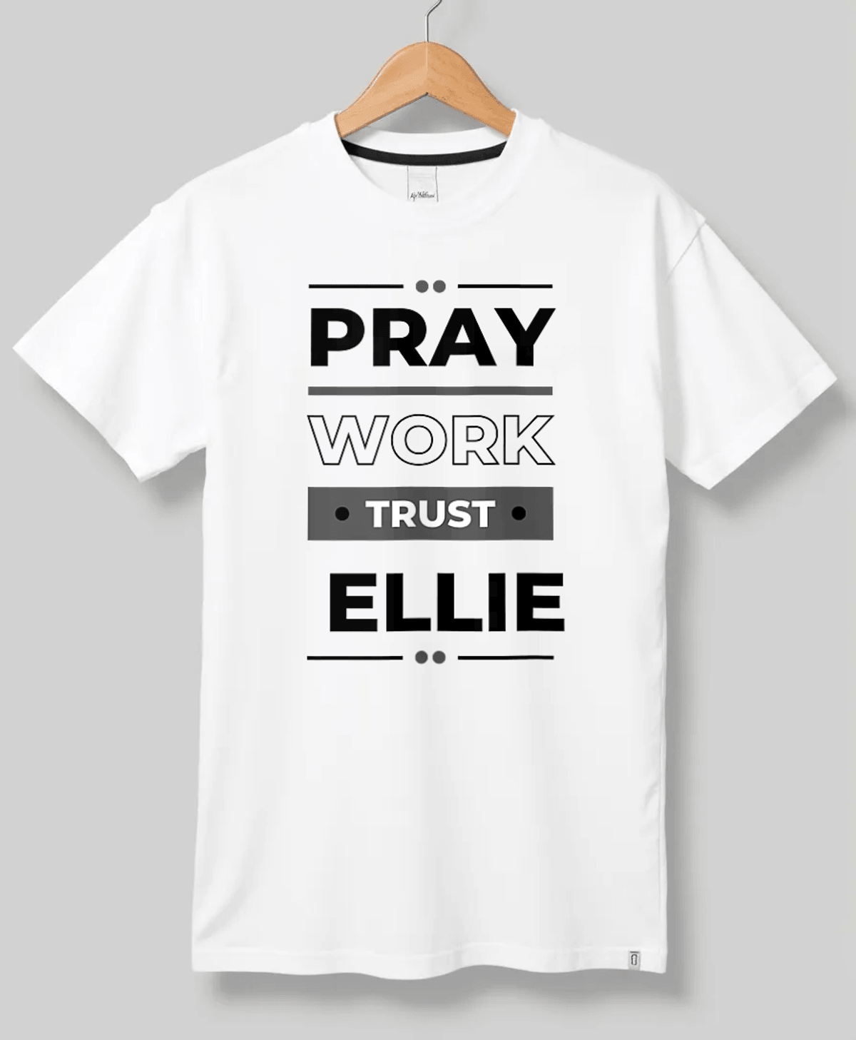 ELLIE Pray, Work, Trust T-Shirt - Personalized Gift