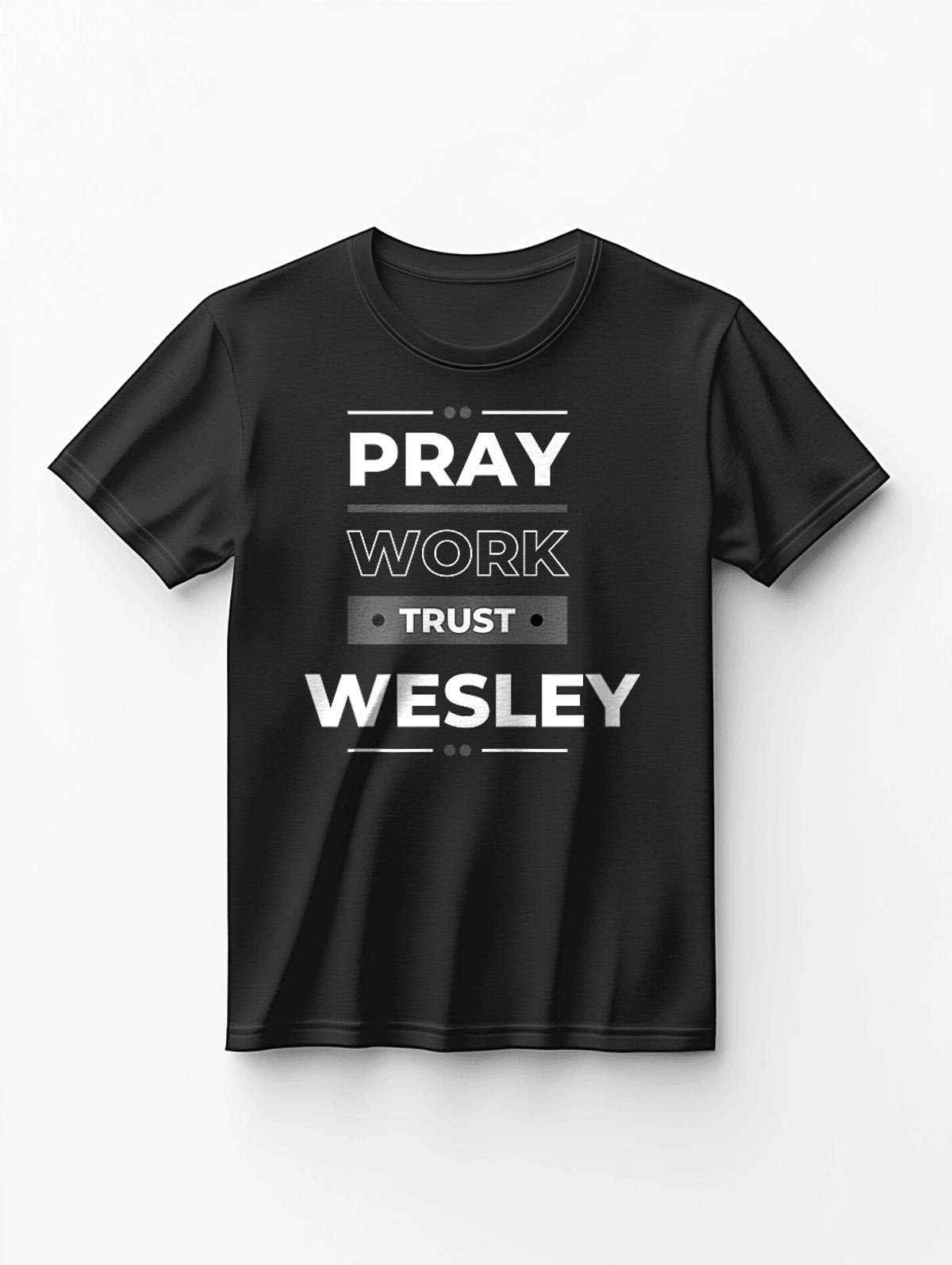 WESLEY T-Shirt - Pray, Work, Trust Motto