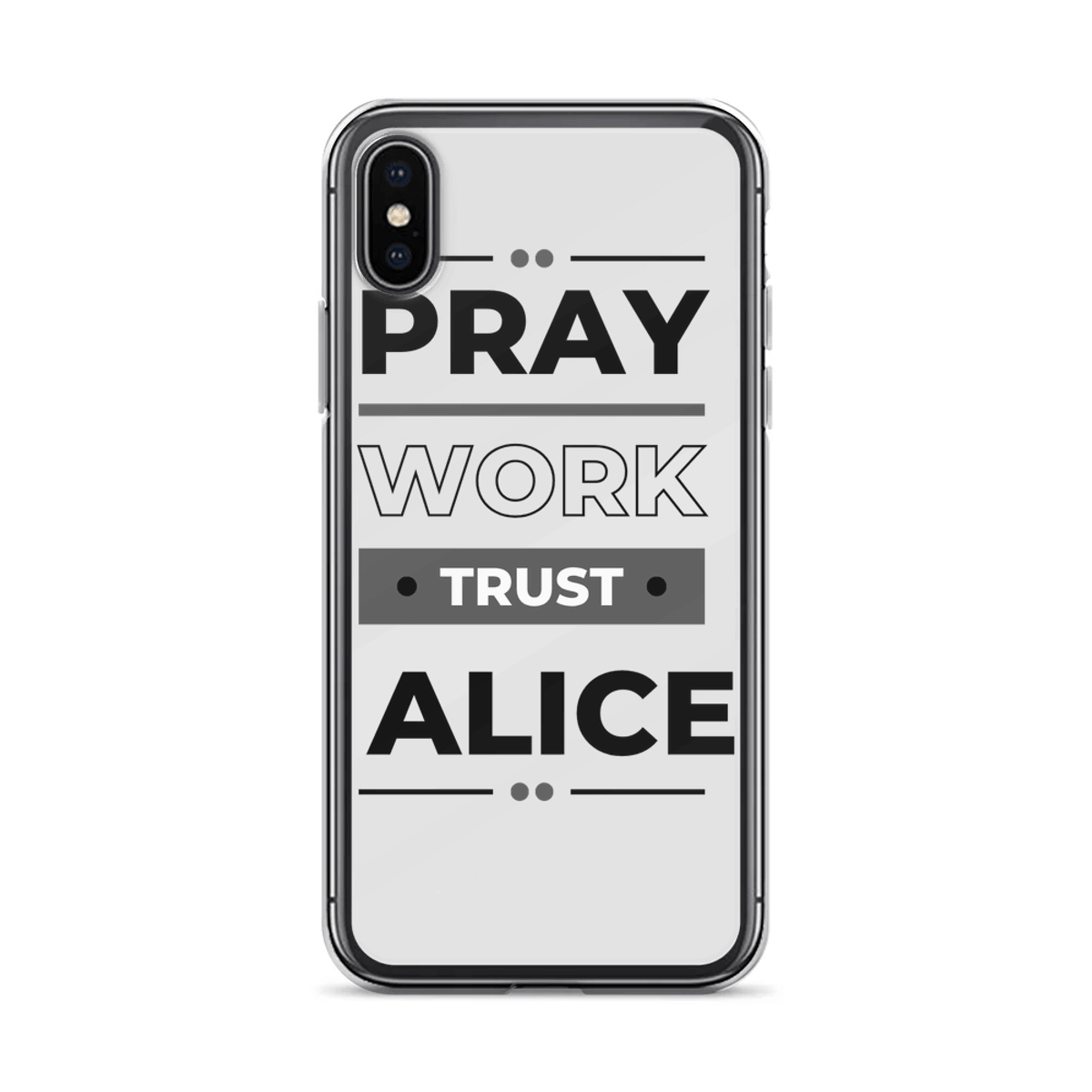 ALICE Phone Case - Pray, Work, Trust Design