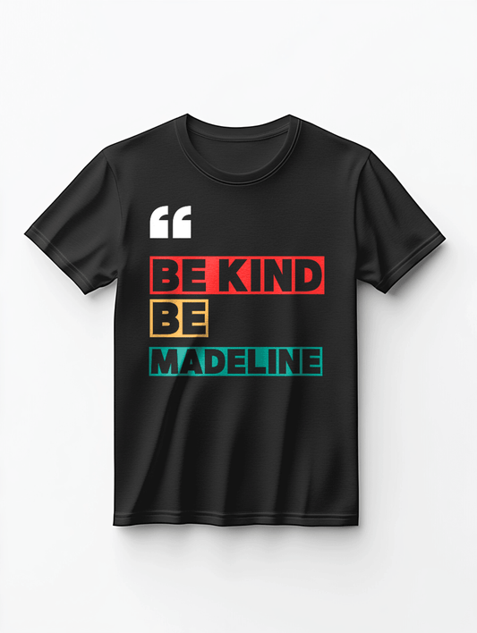 MADELINE T-Shirt - Be Kind, Be MADELINE