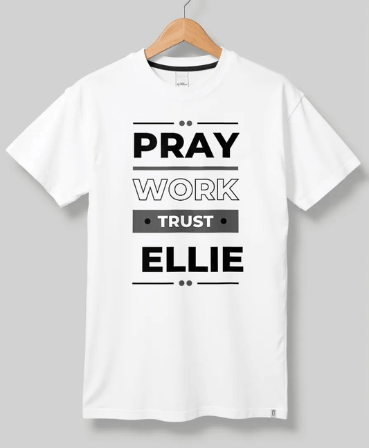 ELLIE Pray, Work, Trust T-Shirt - Personalized Gift
