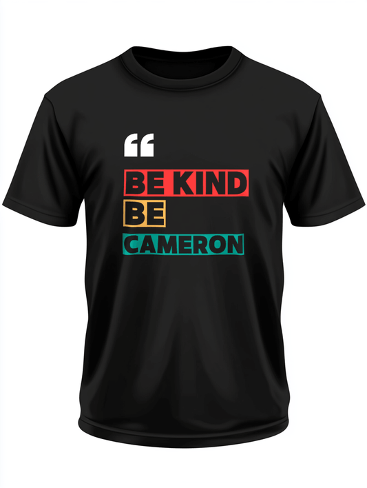 CAMERON Motivational T-Shirt: Be Kind Be CAMERON