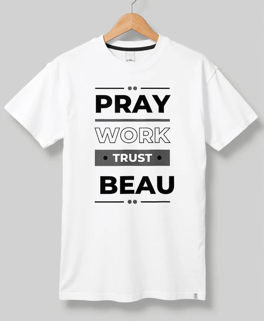 BEAU's Bold PRAY WORK TRUST Personalized Inspiration T-Shirt