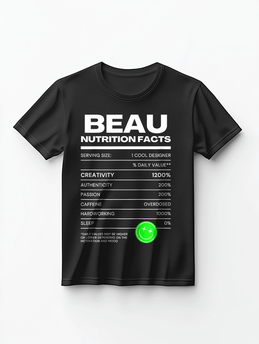 Creative BEAU Personalized "BEAU Nutrition Facts" High-Quality Tee