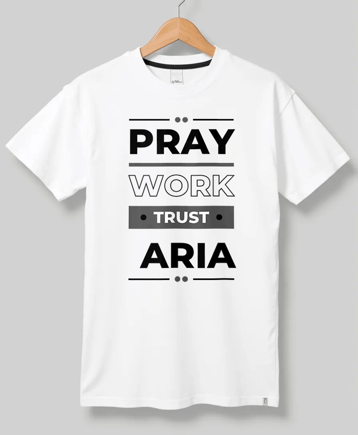 ARIA's Bold PRAY WORK TRUST Personalized Inspiration T-Shirt