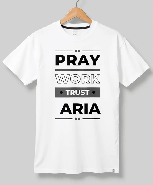 ARIA's Bold PRAY WORK TRUST Personalized Inspiration T-Shirt