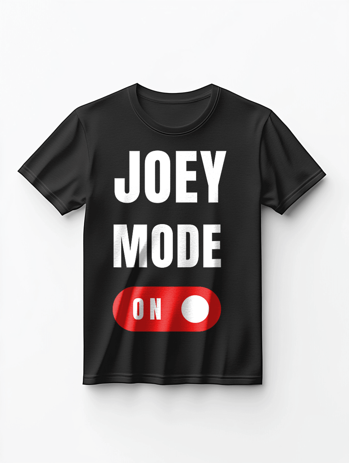 Personalized JOEY MODE ON T-Shirt, High-Quality Print with JOEY