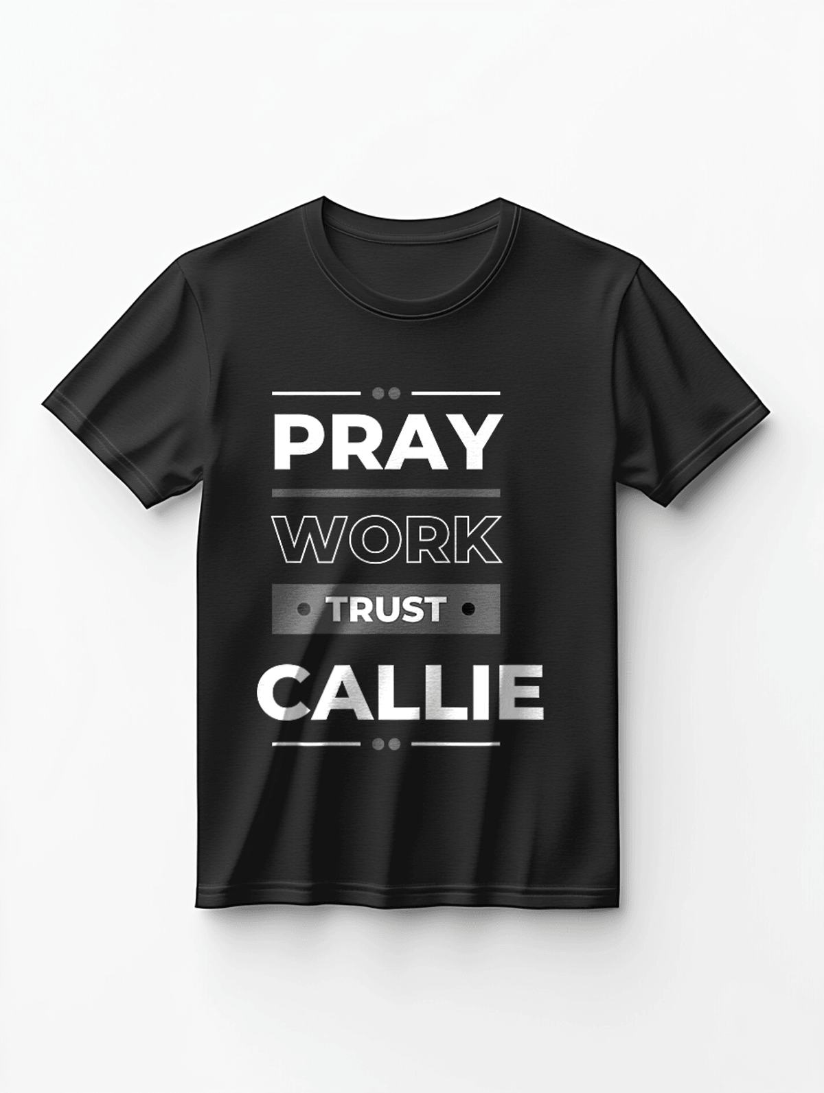 CALLIE T-Shirt - Pray, Work, Trust Motto