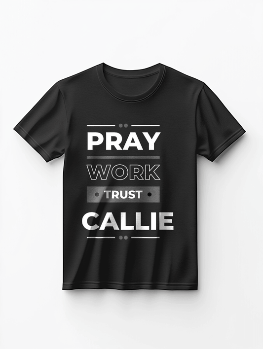 CALLIE T-Shirt - Pray, Work, Trust Motto